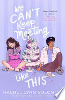 We Can't Keep Meeting Like This - Rachel Lynn Solomon