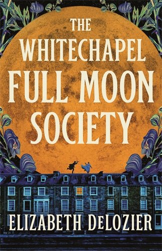 The Whitechapel Full Moon Society - Elizabeth DeLozier