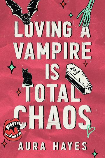 Loving a Vampire is Total Chaos - Aura Hayes