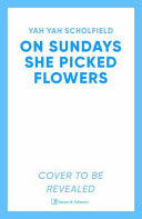 On Sundays She Picked Flowers - Yah-Yah Scholfield