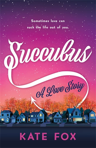 Succubus: A Love Story - Kate Fox