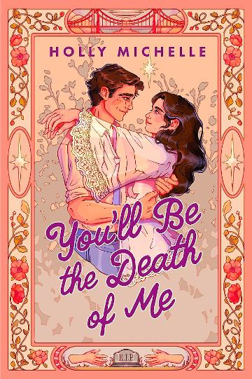 You'll Be the Death of Me - Holly Michelle