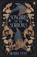 Songbird of the Sorrows - Braidee Otto