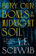 Bury Our Bones in the Midnight Soil - Victoria Schwab