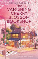 The Vanishing Cherry Blossom Bookshop - Takuya Asakura and Yuka Maeno