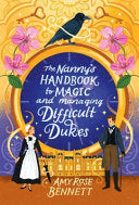 The Nanny's Handbook to Magic and Managing Difficult Dukes - Amy Rose Bennett