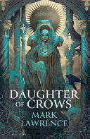 Daughter of Crows - Mark Lawrence