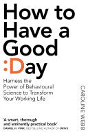 How to Have A Good Day - Caroline Webb