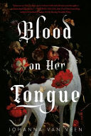 Blood on Her Tongue - Veen, Johanna van