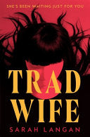 Trad Wife - Sarah Langan
