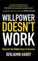 Willpower Doesn't Work - Benjamin P. Hardy