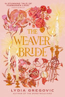 The Weaver Bride - Lydia Gregovic