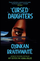 Cursed Daughters - Oyinkan Braithwaite