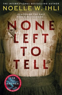 None Left to Tell - Noelle W. Ihli