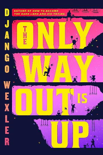The Only Way Out is Up - Django Wexler