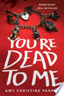 YOU'RE DEAD TO ME - Parker, Amy Christine