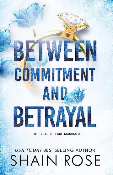 BETWEEN COMMITMENT AND BETRAYAL - Shain Rose